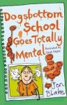 Dogsbottom School Goes Totally Mental - Jon Blake, Sarah Nayler
