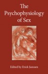 The Psychophysiology of Sex - Erick Janssen