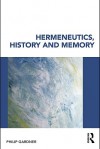 Hermeneutics, History and Memory - Philip Gardner