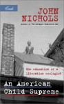 An American Child Supreme: Memoirs of a Liberation Ecologist - John Nichols