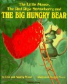 The Little Mouse, The Red Ripe Strawberry, and The Big Hungry Bear - Audrey Wood, Don Wood