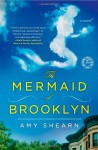 The Mermaid of Brooklyn - Amy Shearn