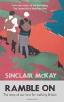 Ramble on: The Story of Our Love for Walking Britain - Sinclair McKay