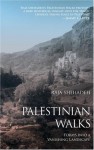 Palestinian Walks: Forays Into a Vanishing Landscape - Raja Shehadeh