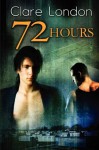 72 Hours - Clare London