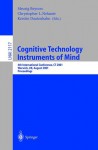 Cognitive Technology: Instruments of Mind: 4th International Conference, CT 2001 Coventry, UK, August 6-9, 2001 Proceedings (Lecture Notes in Computer ... / Lecture Notes in Artificial Intelligence) - Meurig Beynon, Chrystopher L. Nehaniv, Kerstin Dautenhahn