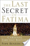 The Last Secret of Fatima: The Revelation of One of the Most Controversial Events in Catholic History - Tarcisio Bertone