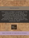 England's interest asserted, in the improvement of its native commodities; and more especially the manufacture of wool plainly shewing its exportation un-manufactured, amounting unto millions of loss to His Majesty, and Kingdom (1669) - Walter Raleigh