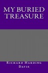 My Buried Treasure - Richard Harding Davis