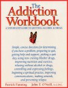 The Addiction Workbook: A Step-by-Step Guide for Quitting Alcohol and Drugs - Patrick Fanning