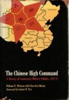 The Chinese High Command: A History of Communist Military Politics, 1927-71 - William W. Whitson, Chen-hsia Huang, Lucian W. Pye