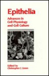 Epithelia: Advances in Cell Physiology and Cell Culture - C.J. Jones