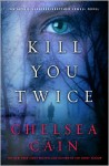 Kill You Twice - Chelsea Cain