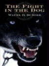 The Fight In The Dog: A Joe Hannibal Mystery - Wayne D. Dundee