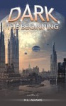 Science Fiction Short Stories - Dark: The Beginning (Science Fiction Short Stories Series) - R.L. Adams