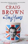 The Tony Years - Craig Brown