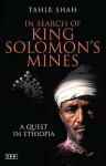 In Search Of King Solomon's Mines: A Quest In Ethiopia - Tahir Shah