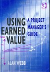 Using Earned Value: A Project Manager's Guide - Alan Webb