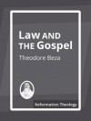 Law and the Gospel - Theodore Beza