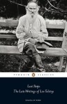 Last Steps: The Late Writings of Leo Tolstoy: The Late Writings of Leo Tolstoy (Penguin Classics) - Leo Tolstoy, Jay Parini