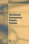 Distributed Autonomous Robotic Systems 3 - Tim Lueth, Rüdiger Dillmann, Paolo Dario