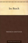 Im Busch (German Edition) - Friedrich Gerstäcker