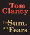 The Sum of All Fears - Scott Brick, Tom Clancy