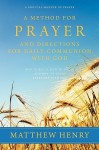 A Method for Prayer and Directions for Daily Communion with God - Matthew Henry