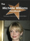 The Michelle Williams Handbook - Everything You Need to Know about Michelle Williams - Emily Smith