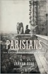 Parisians: An Adventure History of Paris - Graham Robb