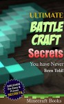 Minecraft: Ultimate Battlecraft Secrets You Have Never been Told (Handbook Book 2) - Minecraft books