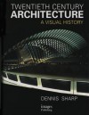 Twentieth Century Architecture: A Visual History - Dennis Sharp