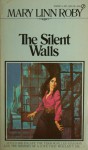 Silent Walls - Mary Linn Roby