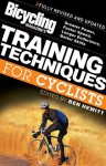 Bicycling Magazine's Training Techniques for Cyclists (Revised: Greater Power, Faster Speed, Longer Endurance, Better Skills - Ben Hewitt