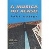 A Música do Acaso - Paul Auster