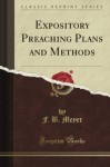 Expository Preaching Plans and Methods (Classic Reprint) - F.B. Meyer