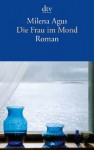 Die Frau Im Mond Roman - Milena Agus, Monika Köpfer