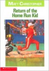 Return Of The Home Run Kid - Matt Christopher