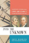 Into the Unknown: Leadership Lessons from Lewis & Clark's Daring Westward Expedition - Jack Uldrich