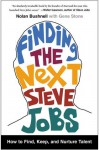 Finding the Next Steve Jobs: How to Find, Keep, and Nurture Talent - Nolan Bushnell, Gene Stone