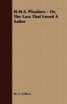 H.M.S. Pinafore - Or, the Lass That Loved a Sailor - W.S. Gilbert