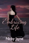 Embracing Life (The Embrace Series) - Nicky Jayne, Erinn Giblin, Kari Ayasha