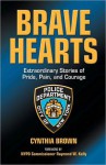 Brave Hearts: Extraordinary Stories of Pride, Pain, and Courage - Cynthia Brown, Raymond Kelly