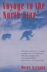 Voyage to the North Star: A Novel - Peter Nichols