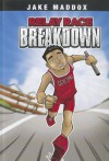 Relay Race Breakdown (Jake Maddox) - Jake Maddox, Thomas Kingsley Troupe, Eduardo García