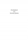 Development of the Nervous System - Dan H. Sanes, Thomas A. Reh, William A. Harris