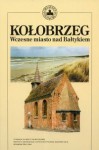 Kołobrzeg. Wczesne miasto nad Bałtykiem - Lech Leciejewicz, Marian Rębkowski