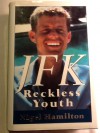 JFK Vol 1: Reckless Youth - Nigel Hamilton