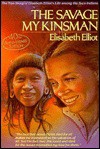 The Savage My Kinsman - Elisabeth Elliot