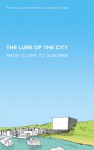 The Lure of the City: From Slums to Suburbs - Austin Williams, Alastair Donald